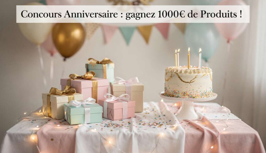 Concours Anniversaire : gagnez 1000€ de Produits !